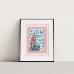Grow Your Own Way - 8x10 Print